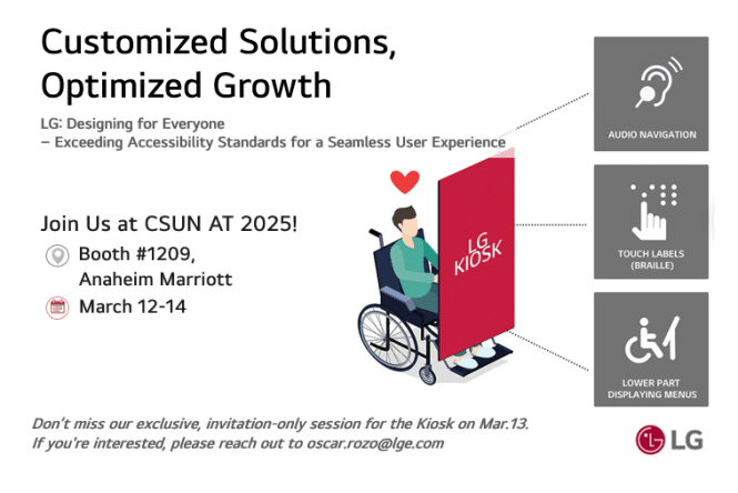 Promotional flyer for LGs participation at CSUN AT 2025. Features a person in a wheelchair using an LG Kiosk, with icons for audio navigation, touch labels, and a lower part displaying menus. Event details and contact information are included.